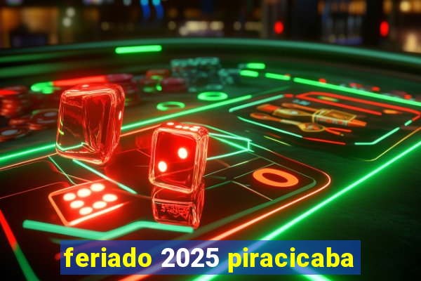 feriado 2025 piracicaba